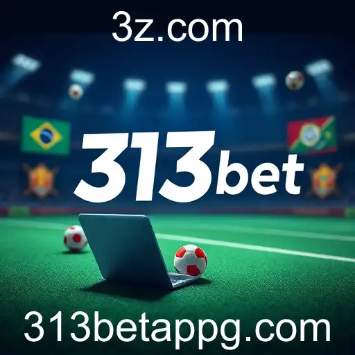 A Ascensão do 313bet no Cenário de Apostas Globais
